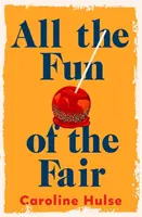 All the Fun of the Fair - O poveste de maturizare hilară, strălucitor de originală, care vă va captiva inima - All the Fun of the Fair - A hilarious, brilliantly original coming-of-age story that will capture your heart