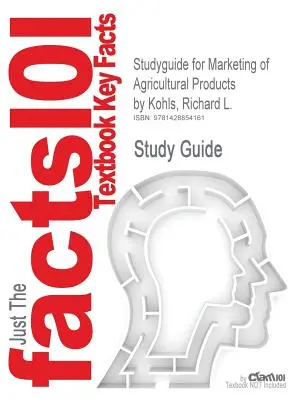 Studyguide for Marketing of Agricultural Products de Kohls, Richard L., ISBN 9780130105844 - Studyguide for Marketing of Agricultural Products by Kohls, Richard L., ISBN 9780130105844