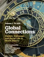Conexiuni globale, volumul 1: Până la 1500: Politică, schimburi și viață socială în istoria lumii - Global Connections, Volume 1: To 1500: Politics, Exchange, and Social Life in World History