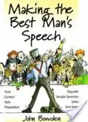 Making the Best Man's Speech, 2nd Edition - Tone, Content, Style, Preparation, Etiquette, Sample Speeches, Jokes and One-Liners