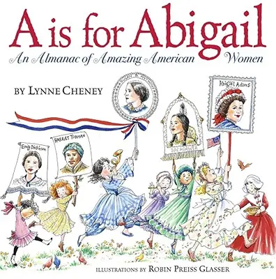 A este pentru Abigail: Un almanah al femeilor americane uimitoare - A is for Abigail: An Almanac of Amazing American Women