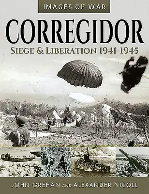 Corregidor: Asediu și eliberare, 1941-1945 - Corregidor: Siege and Liberation, 1941-1945