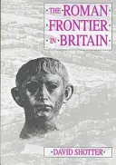 Frontiera romană în Marea Britanie - Zidul lui Hadrian, Zidul Antonin și politica romană în Scoția - Roman Frontier in Britain - Hadrian's Wall, the Antonine Wall and Roman Policy in Scotland