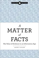 O chestiune de fapte: Valoarea probelor într-o eră a informației - A Matter of Facts: The Value of Evidence in an Information Age