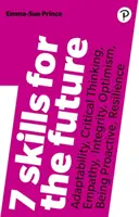 7 abilități pentru viitor: Adaptabilitate, Gândire critică, Empatie, Integritate, Optimism, Proactivitate, Reziliență: Adaptabilitate, gândire critică, - 7 Skills for the Future: Adaptability, Critical Thinking, Empathy, Integrity, Optimism, Being Proactive, Resilience: Adaptability, Critical Thinking,