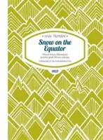 Snow on the Equator Paperback - Muntele Kenya, Kilimanjaro și marea odisee africană - Snow on the Equator Paperback - Mount Kenya, Kilimanjaro and the great African odyssey