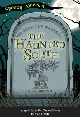 Poveștile fantomatice ale sudului bântuit - The Ghostly Tales of the Haunted South
