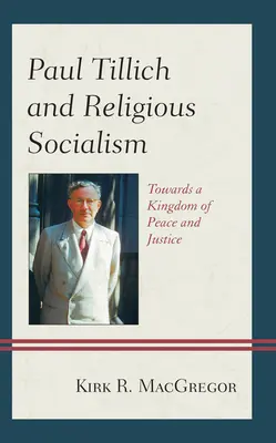 Paul Tillich și socialismul religios: Către o împărăție a păcii și a dreptății - Paul Tillich and Religious Socialism: Towards a Kingdom of Peace and Justice