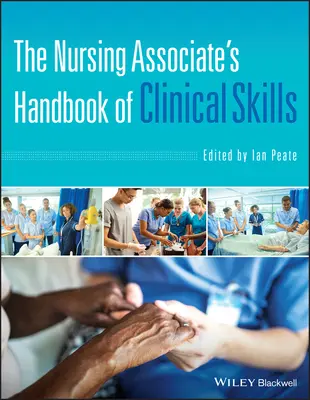 Manualul de abilități clinice al asistentului medical - The Nursing Associate's Handbook of Clinical Skills