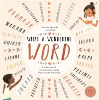 Ce cuvânt minunat - O colecție de cuvinte intraductibile din întreaga lume - What a Wonderful Word - A Collection of Untranslatables from Around the World