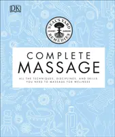 Neal's Yard Remedies Complete Massage - Toate tehnicile, disciplinele și abilitățile de care aveți nevoie pentru a face masaj pentru wellness - Neal's Yard Remedies Complete Massage - All the Techniques, Disciplines, and Skills you need to Massage for Wellness
