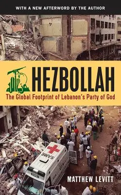 Hezbollah: Amprenta globală a Partidului lui Dumnezeu din Liban (revizuită) - Hezbollah: The Global Footprint of Lebanon's Party of God (Revised)