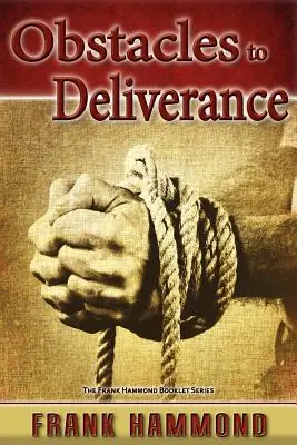 Obstacole în calea eliberării - De ce eșuează uneori eliberarea - Obstacles to Deliverance - Why Deliverance Sometimes Fails