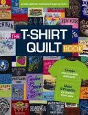 The T-Shirt Quilt Book: Create One-Of-A-Kind Keepsakes - Realizați 8 proiecte sau concepeți propriul dvs. - The T-Shirt Quilt Book: Create One-Of-A-Kind Keepsakes - Make 8 Projects or Design Your Own