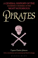 Pirații - O istorie generală a jafurilor și crimelor celor mai cunoscuți pirați - Pirates - A General History of the Robberies and Murders of the Most Notorious Pirates