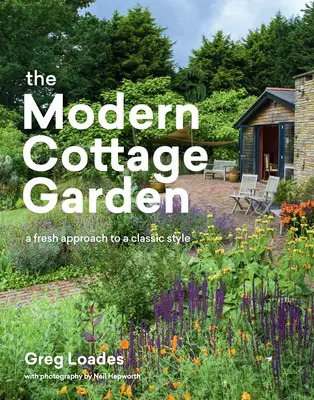 The Modern Cottage Garden: O nouă abordare a unui stil clasic - The Modern Cottage Garden: A Fresh Approach to a Classic Style