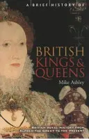 Scurtă istorie a regilor și reginelor britanice - Brief History of British Kings & Queens