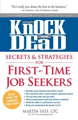 Secretele și strategiile Knock 'em Dead pentru cei care caută pentru prima dată un loc de muncă - Knock 'em Dead Secrets & Strategies for First-Time Job Seekers