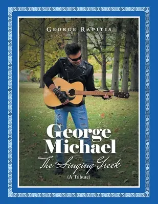George Michael: Grecul cântăreț (un omagiu) - George Michael: The Singing Greek (A Tribute)