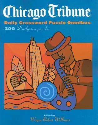 Chicago Tribune Daily Crossword Puzzle Omnibus: 300 de rebusuri de dimensiuni zilnice - Chicago Tribune Daily Crossword Puzzle Omnibus: 300 Daily-Size Puzzles