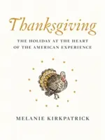 Ziua Recunoștinței: Sărbătoarea din inima experienței americane - Thanksgiving: The Holiday at the Heart of the American Experience