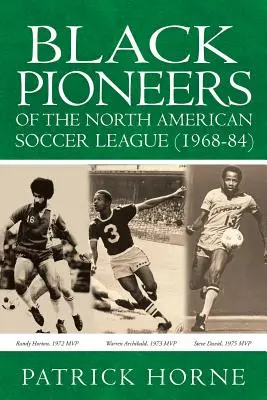 Pionierii negri ai Ligii nord-americane de fotbal (1968-84). - Black Pioneers of the North American Soccer League (1968-84).