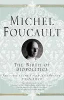 Nașterea biopoliticii: Prelegeri la Collge de France, 1978-1979 - The Birth of Biopolitics: Lectures at the Collge de France, 1978-1979