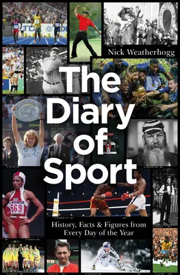 Jurnal de sport: Istorie, fapte și cifre din fiecare zi a anului - The Diary of Sport: History, Facts & Figures from Every Day of the Year