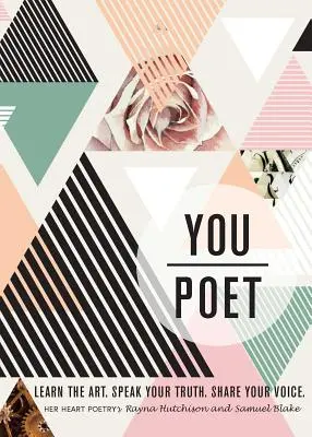 Tu/Poet: Învață arta. Spune-ți adevărul. Împărtășește-ți vocea. - You/Poet: Learn the Art. Speak Your Truth. Share Your Voice.