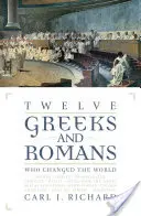 Doisprezece greci și romani care au schimbat lumea - Twelve Greeks and Romans Who Changed the World