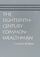 The Eighteenth-Century Commonwealthman: Studii în transmiterea, dezvoltarea și circumstanțele gândirii liberale engleze de la restaurarea - The Eighteenth-Century Commonwealthman: Studies in the Transmission, Development, and Circumstance of English Liberal Thought from the Restoration of