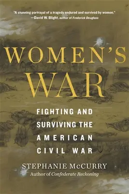 Războiul femeilor: Luptând și supraviețuind Războiului Civil American (Women's War: Fighting and Surviving the American Civil War) - Women's War: Fighting and Surviving the American Civil War