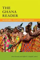 Ghana Reader: Istorie, cultură, politică - The Ghana Reader: History, Culture, Politics
