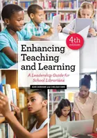 Îmbunătățirea predării și învățării: Un ghid de leadership pentru bibliotecarii școlari - Enhancing Teaching and Learning: A Leadership Guide for School Librarians