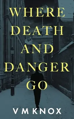 Unde se duc moartea și pericolul - Where Death and Danger Go