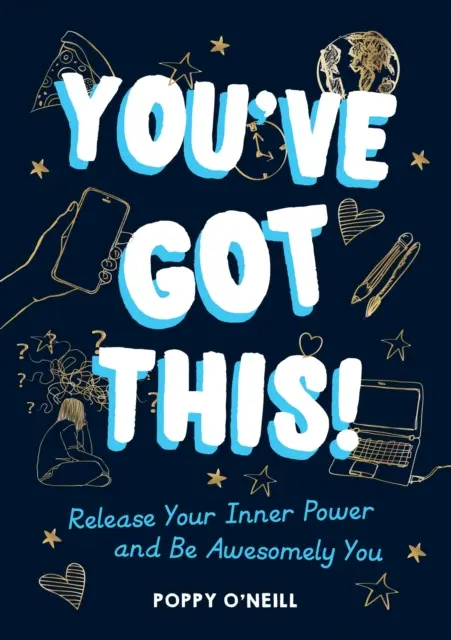 You've Got This! - Eliberează-ți puterea interioară și fii minunat de tine - You've Got This! - Release Your Inner Power and Be Awesomely You