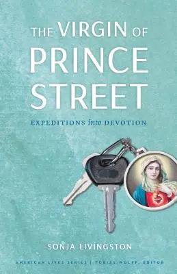 Fecioara de pe strada Prince: Expeditions Into Devotion - The Virgin of Prince Street: Expeditions Into Devotion