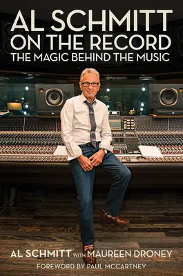 Al Schmitt on the Record: Magia din spatele muzicii - Al Schmitt on the Record: The Magic Behind the Music