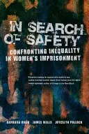 În căutarea siguranței, 3: Confruntarea cu inegalitatea în încarcerarea femeilor - In Search of Safety, 3: Confronting Inequality in Women's Imprisonment