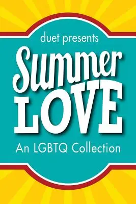 Dragoste de vară: O colecție LGBTQ - Summer Love: An LGBTQ Collection