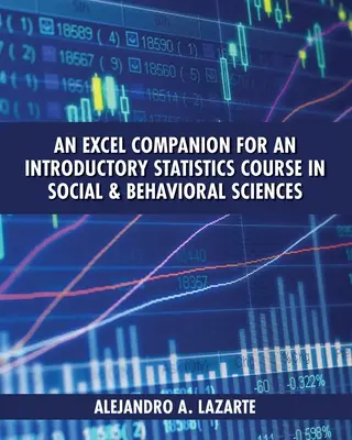 Excel Companion for an Introductory Statistics Course in Social and Behavioral Sciences - An Excel Companion for an Introductory Statistics Course in Social and Behavioral Sciences