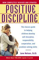 Disciplină pozitivă: The Classic Guide to Helping Children Develop Self-Discipline, Responsibility, Cooperation, and Problem-Solving Skills (Ghidul clasic pentru a-i ajuta pe copii să-și dezvolte autodisciplina, responsabilitatea, cooperarea și abilitățile de rezolvare a problemelor) - Positive Discipline: The Classic Guide to Helping Children Develop Self-Discipline, Responsibility, Cooperation, and Problem-Solving Skills