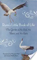 Mica carte a vieții a lui Rumi: Grădina sufletului, a inimii și a spiritului - Rumi's Little Book of Life: The Garden of the Soul, the Heart, and the Spirit