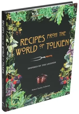 Rețete din lumea lui Tolkien: Inspirate de legende - Recipes from the World of Tolkien: Inspired by the Legends