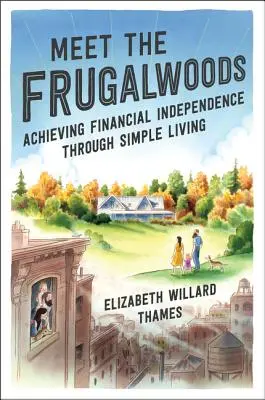 Faceți cunoștință cu Frugalwoods: Atingerea independenței financiare printr-o viață simplă - Meet the Frugalwoods: Achieving Financial Independence Through Simple Living