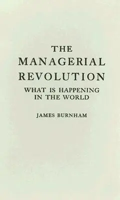 Revoluția managerială: What Is Happening in the World - The Managerial Revolution: What Is Happening in the World