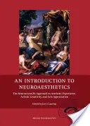 O introducere în neuroestetică: Abordarea neuroștiințifică a experienței estetice, a creativității artistice și a aprecierii artelor - An Introduction to Neuroaesthetics: The Neuroscientific Approach to Aesthetic Experience, Artistic Creativity and Arts Appreciation