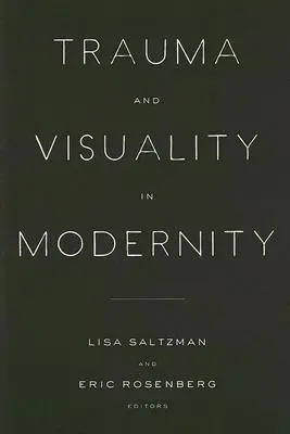 Traumă și vizualitate în modernitate - Trauma and Visuality in Modernity
