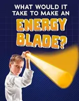 De ce ar fi nevoie pentru a face o lamă energetică? - What Would It Take to Make an Energy Blade?