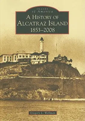 O istorie a insulei Alcatraz: 1853-2008 - A History of Alcatraz Island: 1853-2008